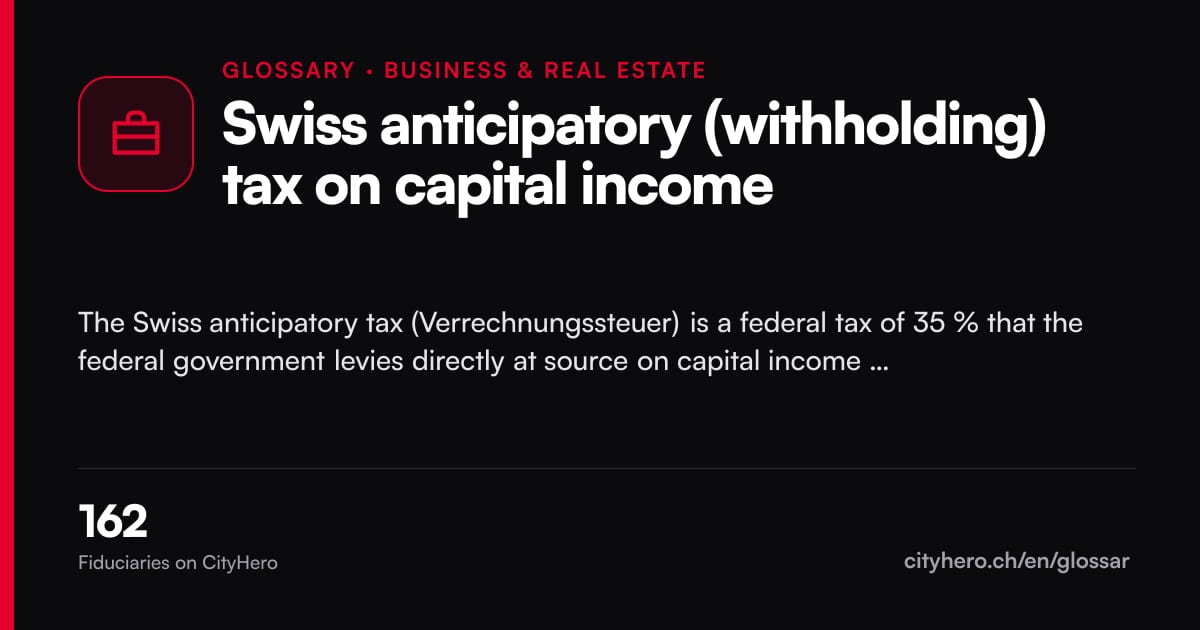 Swiss anticipatory (withholding) tax on capital income: Business & Immobilien – CityHero glossary graphic
