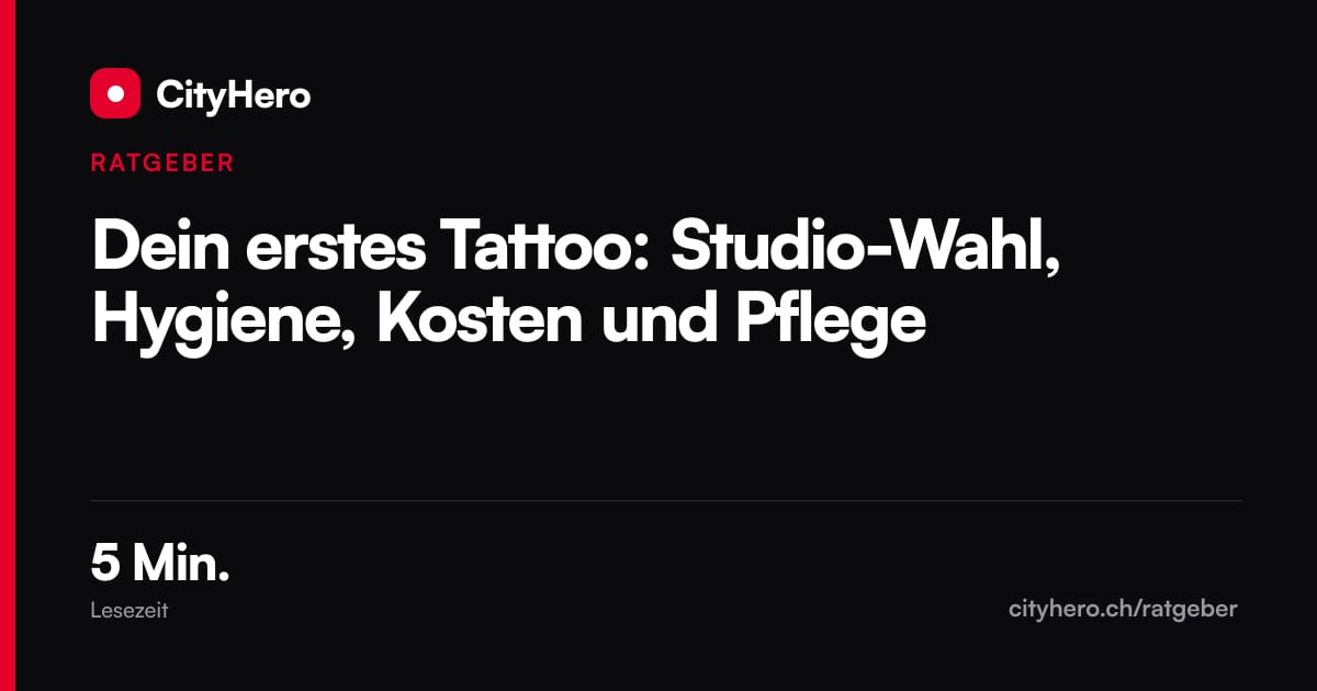 Dein erstes Tattoo: Studio-Wahl, Hygiene, Kosten und Pflege – Grafik CityHero Ratgeber