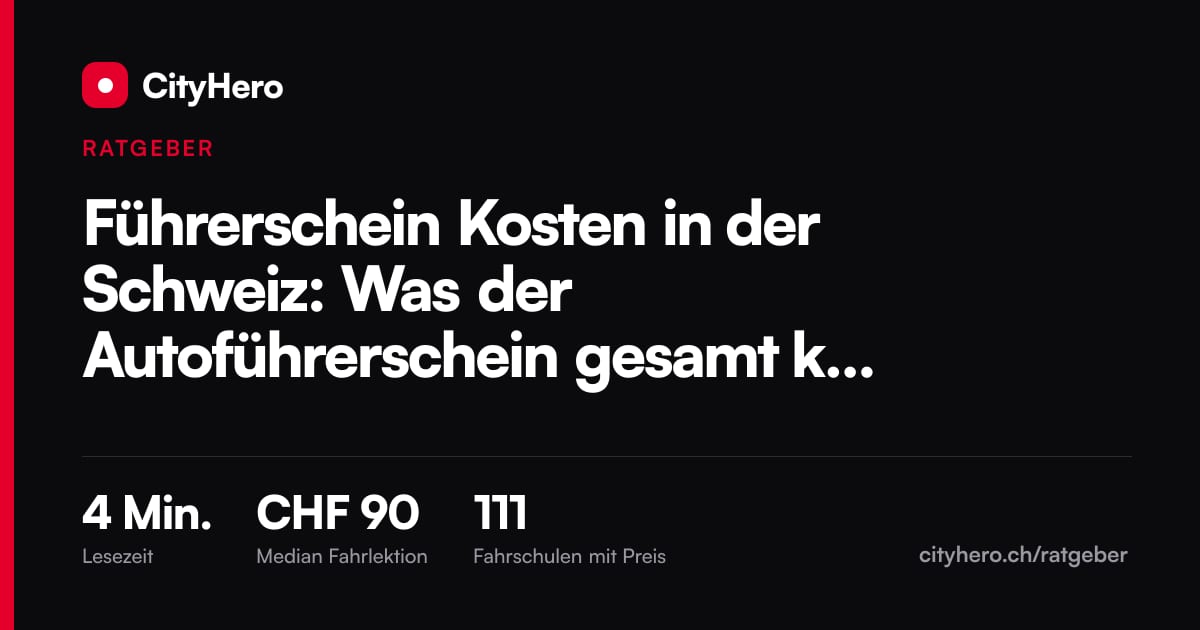 Führerschein Kosten in der Schweiz: Was der Autoführerschein gesamt kostet – Grafik CityHero Ratgeber