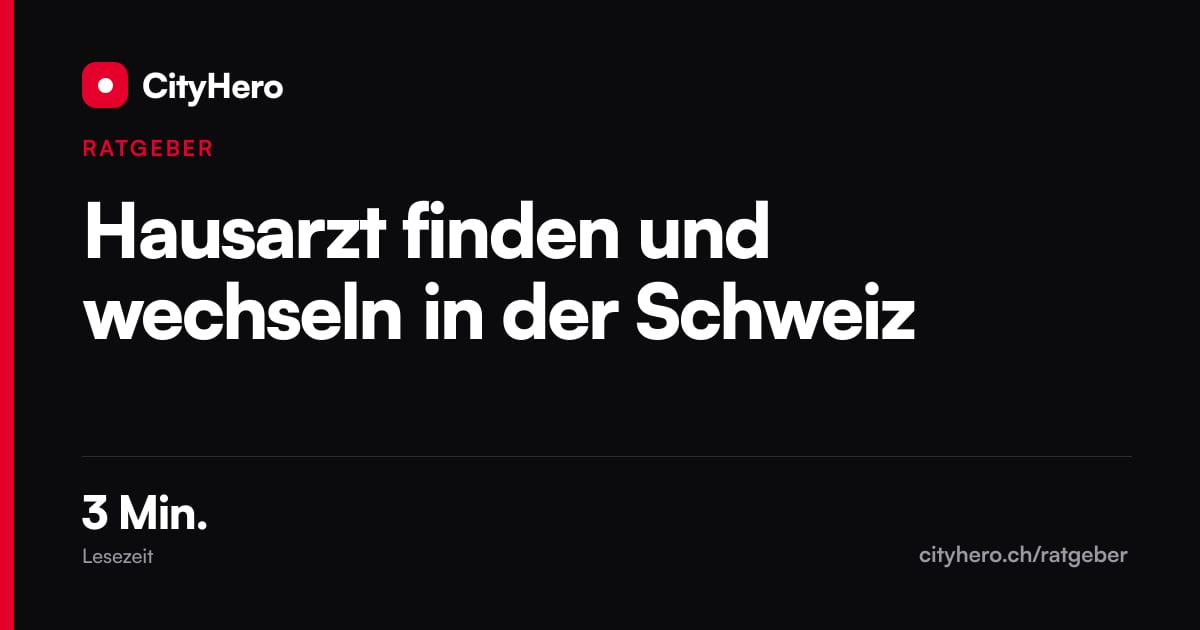 Hausarzt finden und wechseln in der Schweiz – Grafik CityHero Ratgeber
