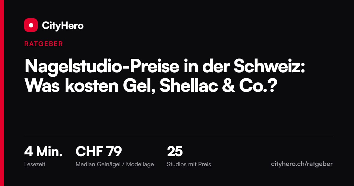 Nagelstudio-Preise in der Schweiz: Was kosten Gel, Shellac & Co.? – Grafik CityHero Ratgeber