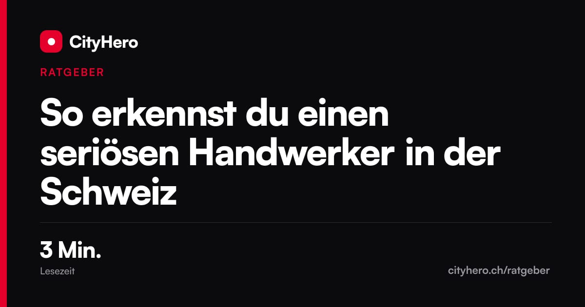 So erkennst du einen seriösen Handwerker in der Schweiz – Grafik CityHero Ratgeber
