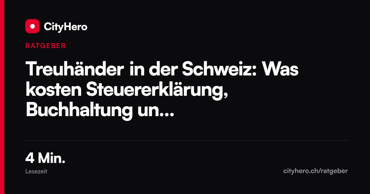 Treuhänder in der Schweiz: Was kosten Steuererklärung, Buchhaltung und Lohnbuchhaltung? – Grafik CityHero Ratgeber