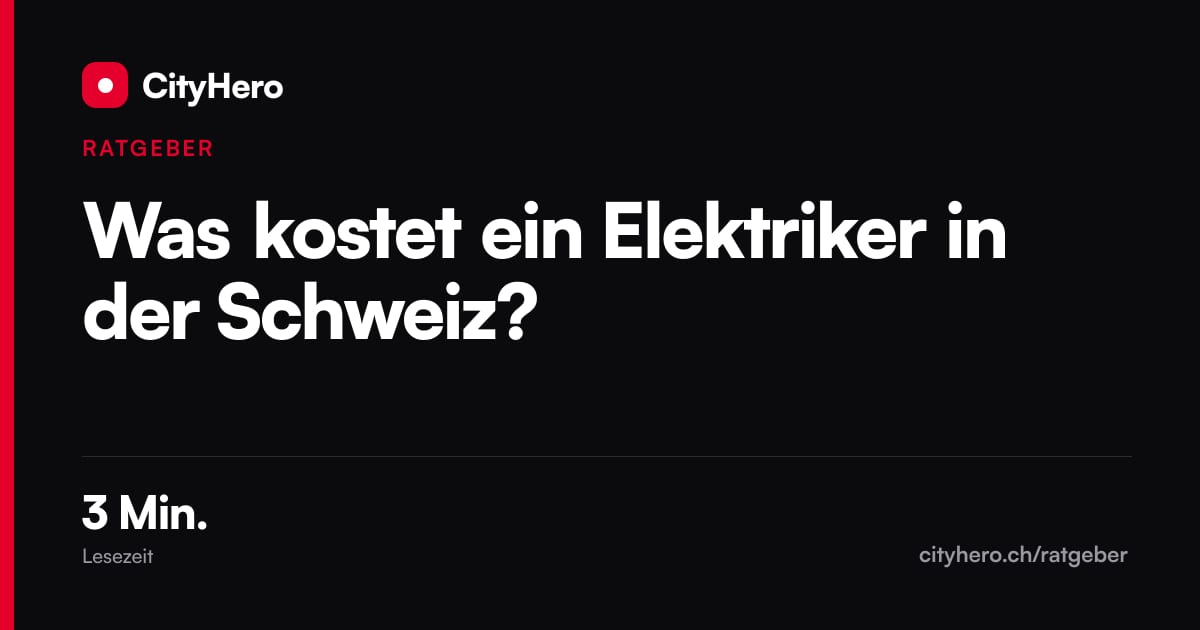 Was kostet ein Elektriker in der Schweiz? – Grafik CityHero Ratgeber