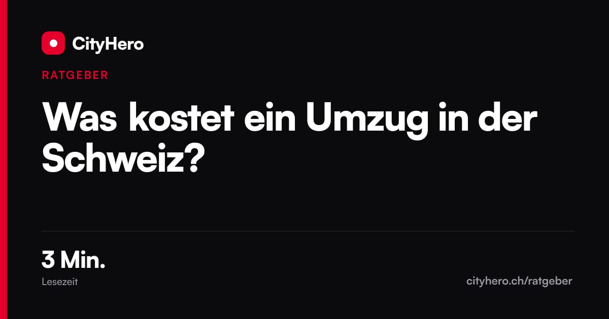Was kostet ein Umzug in der Schweiz? – Grafik CityHero Ratgeber