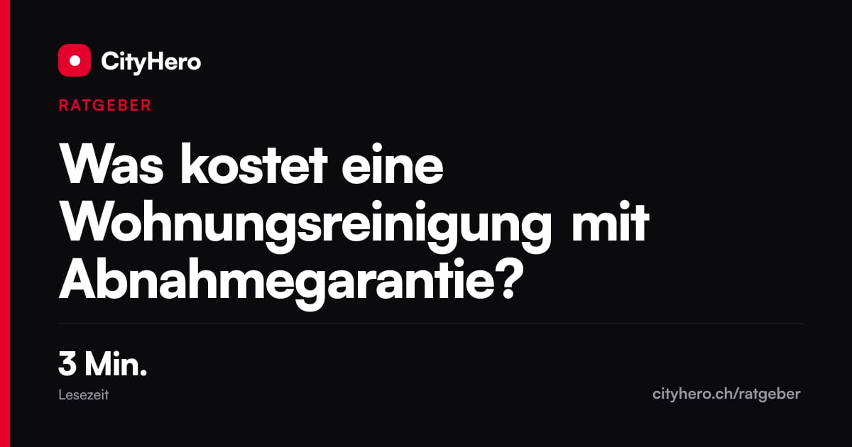 Was kostet eine Wohnungsreinigung mit Abnahmegarantie? – Grafik CityHero Ratgeber