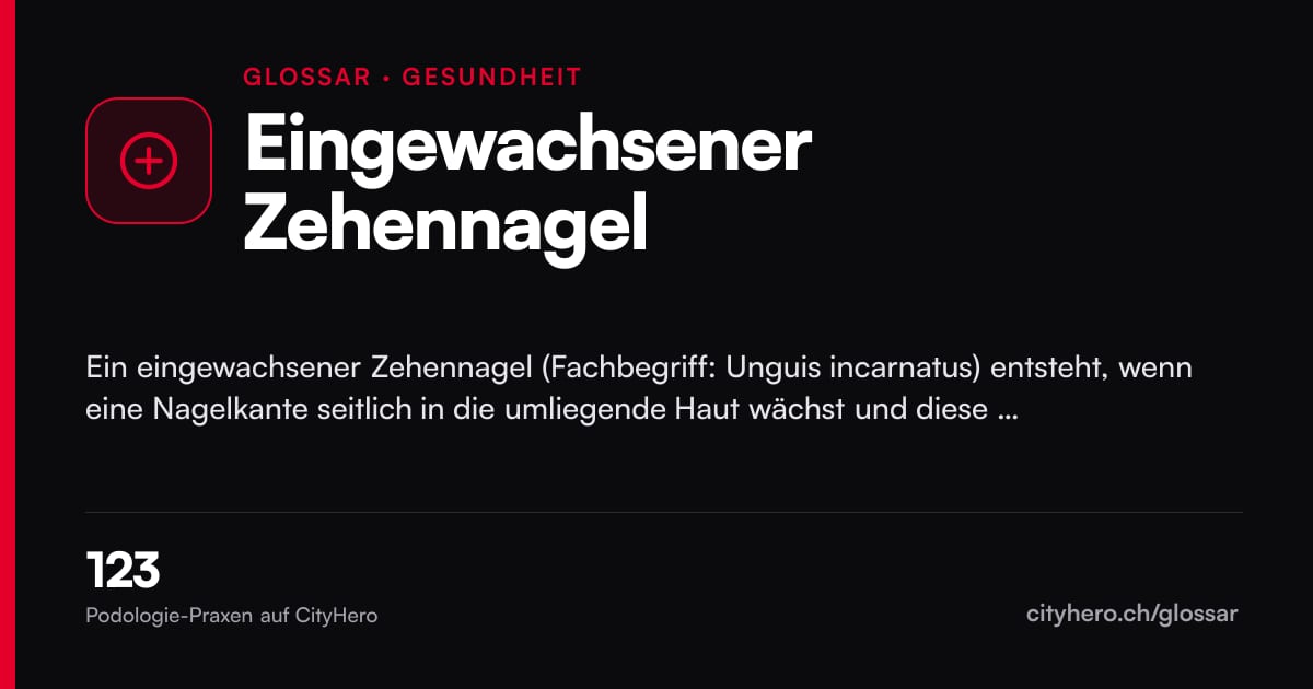 Eingewachsener Zehennagel: Gesundheit – Grafik CityHero Glossar