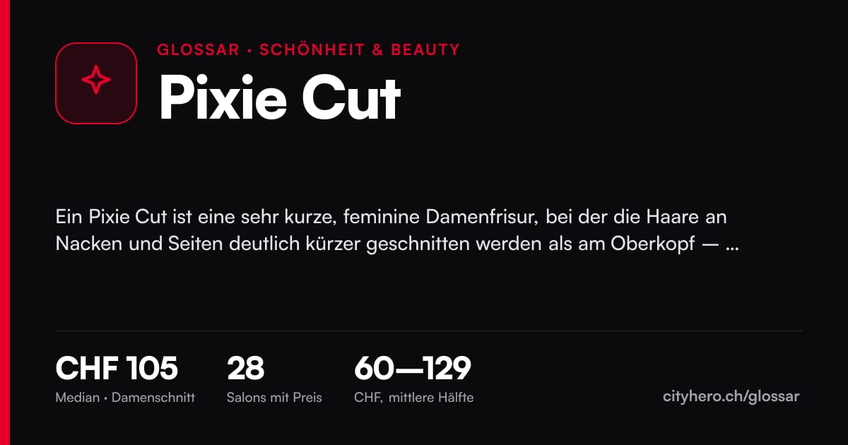Pixie Cut: Schönheit & Beauty, Median CHF 105 bei 28 Salons – Grafik CityHero Glossar